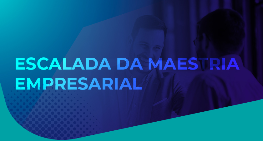 Escalada da Maestria empresarial