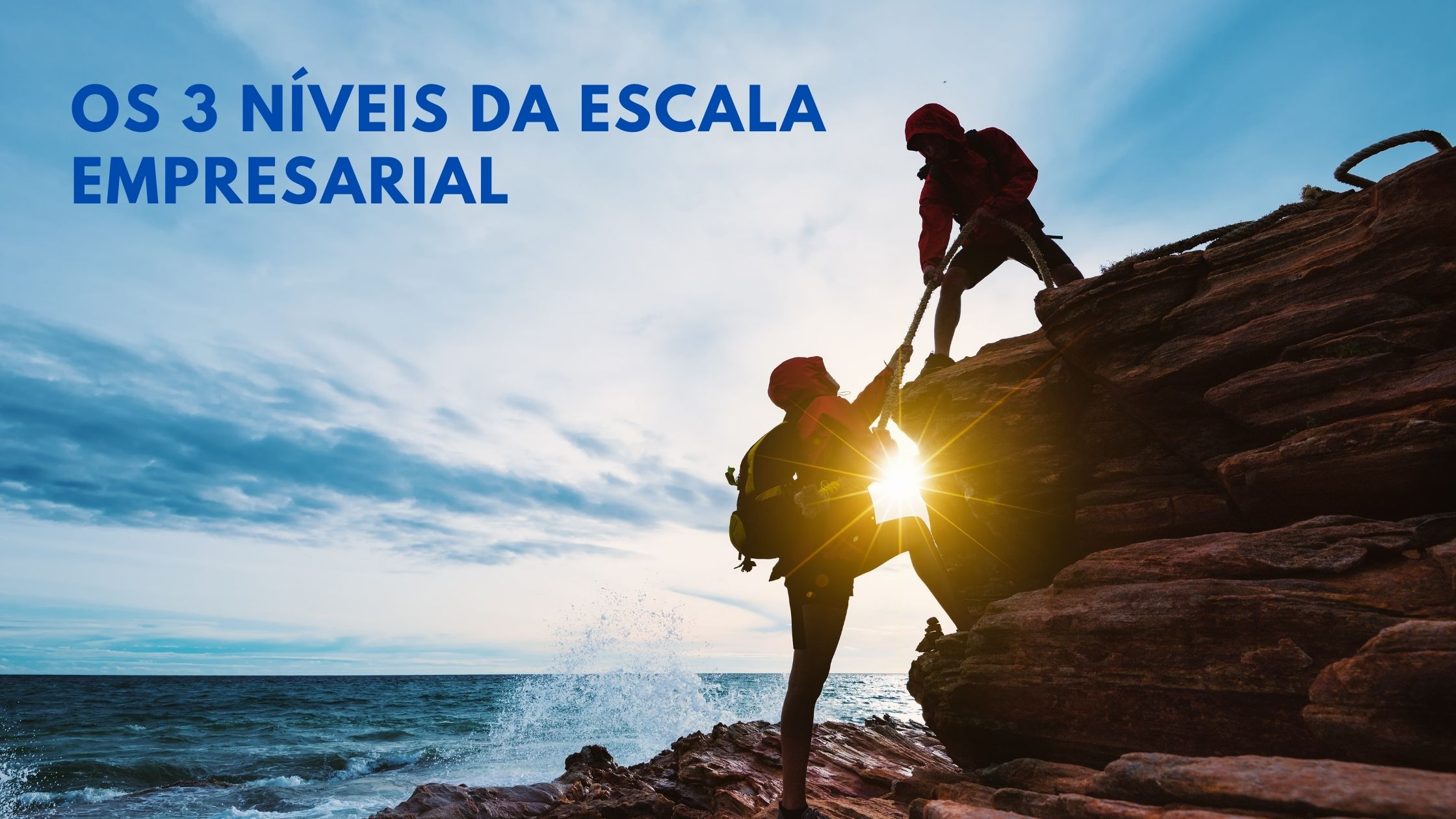 A escalada empresarial e seus 3 níveis