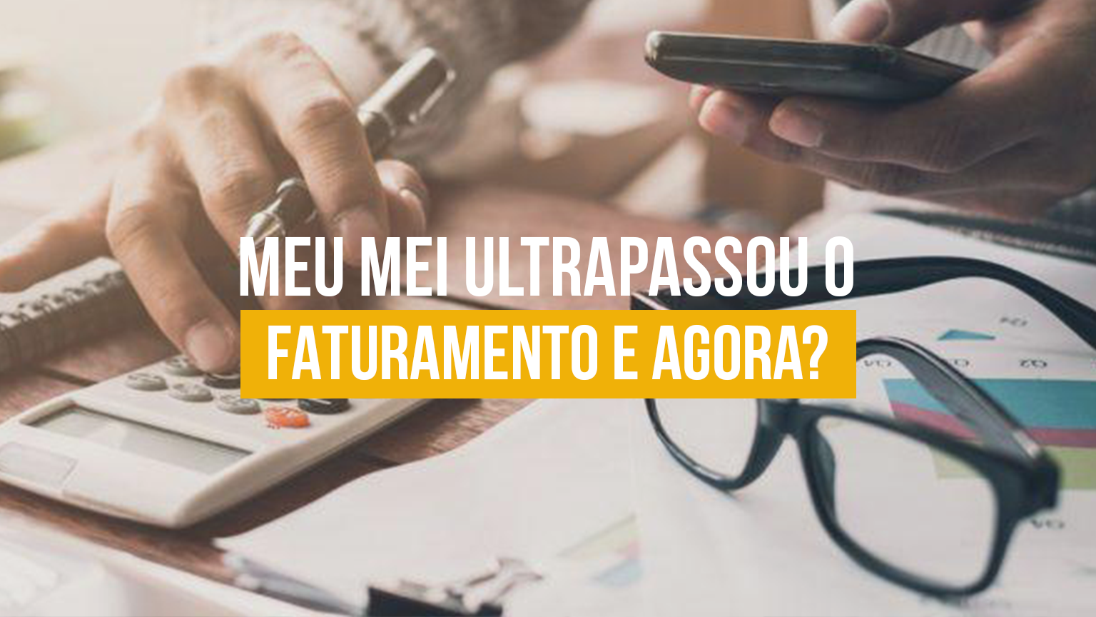 Meu MEI ultrapassou o faturamento e agora?