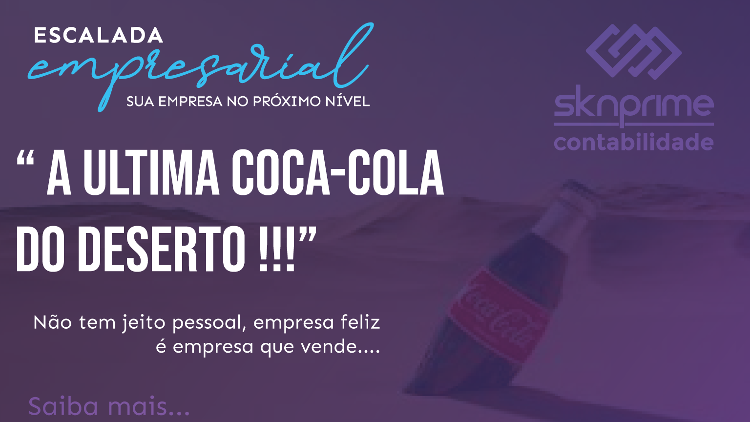 Escalada Empresarial – A ultima coca cola do deserto !!!