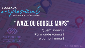 Escalada Empresarial – Waze ou Google Maps?