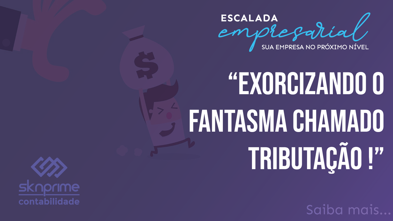 Escalada Empresarial – Exorcizando o fantasma chamado tributação