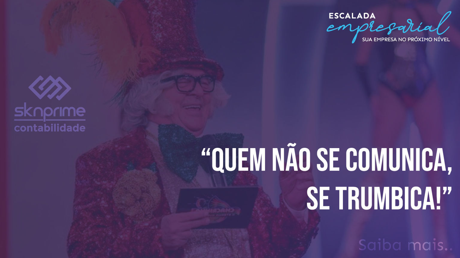 Escalada Empresarial – Quem não se comunica, se trumbica!